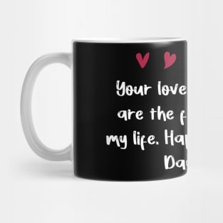 Your love and support are the foundation of my life. Happy Valentine's Day, Dad. Mug